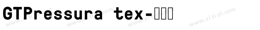 GTPressura tex字体转换 GTPressura tex字体转换